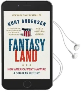 Fantasyland: How America Went Haywire: A 500-Year History Audiobook download free by Kurt Andersen
