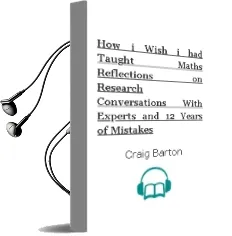 How i Wish i had Taught Maths: Reflections on Research, Conversations With Experts, and 12 Years of Mistakes Audiobook download free by Craig Barton