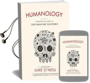 Humanology: A Scientist'S Guide to our Amazing Existence Audiobook download free by Luke O'Neill