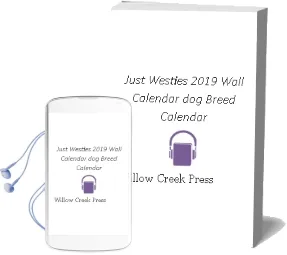 Just Westies 2019 Wall Calendar (Dog Breed Calendar) Audiobook download free by Willow Creek Press
