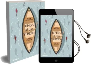 Kings of the Yukon: An Alaskan River Journey Audiobook download free by Adam Weymouth