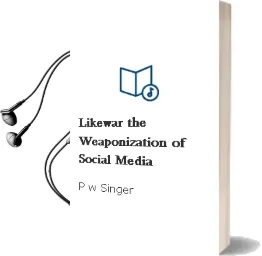 Likewar: The Weaponization of Social Media Audiobook download free by P W Singer