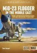 Audiobook Mig-23 Flogger in the Middle East: Mikoyan i Gurevich Mig-23 in Service in Algeria, Egypt, Iraq, Libya and Syria, 1973 Until Today author Tom Cooper