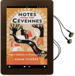 Notes From the Cevennes: Half a Lifetime in Provincial France Audiobook download free by Adam Thorpe