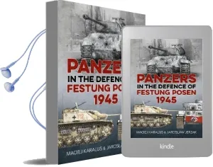Panzers in the Defence of Festung Posen 1945 Audiobook download free by Maciej Karalus