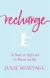 Audiobook Recharge: A Year of Self-Care to Focus on you author Julie Montagu