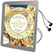 The Golden Atlas: The Greatest Explorations, Quests and Discoveries on Maps Audiobook download free by Edward Brooke Hitching