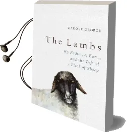 The Lambs: My Father, a Farm, and the Gift of a Flock of Sheep Audiobook download free by Carole George