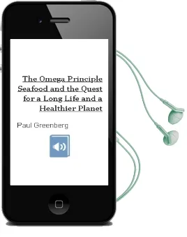 The Omega Principle: Seafood and the Quest for a Long Life and a Healthier Planet Audiobook download free by Paul Greenberg