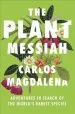 Audiobook The Plant Messiah: Adventures in Search of the World'S Rarest Species author Carlos Magdalena