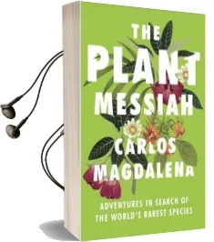 The Plant Messiah: Adventures in Search of the World'S Rarest Species Audiobook download free by Carlos Magdalena