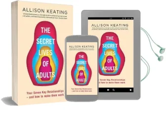The Secret Lives of Adults: Your Seven key Relationships - and how to Make Them Work Audiobook download free by Allison Keating