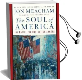 The Soul of America: The Battle for our Better Angels Audiobook download free by Jon Meacham