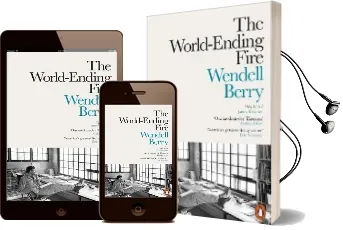 The World-Ending Fire: The Essential Wendell Berry Audiobook download free by Wendell Berry