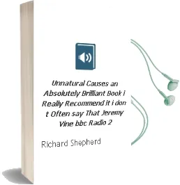Unnatural Causes: 'An Absolutely Brilliant Book. i Really Recommend it, i Don'T Often say That' Jeremy Vine, bbc Radio 2 Audiobook download free by Richard Shepherd
