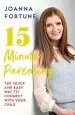 Audiobook 15-Minute Parenting: The Quick and Easy way to Connect With Your Child author Joanna Fortune