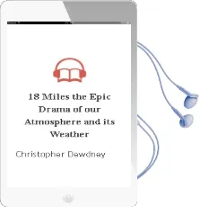 18 Miles: The Epic Drama of our Atmosphere and its Weather Audiobook download free by Christopher Dewdney