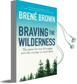 Braving the Wilderness: The Quest for True Belonging and the Courage to Stand Alone Audiobook download free by Brene Brown