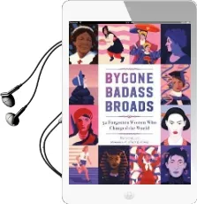 Bygone Badass Broads: 52 Forgotten Women who Changed the World Audiobook download free by Mackenzi Lee