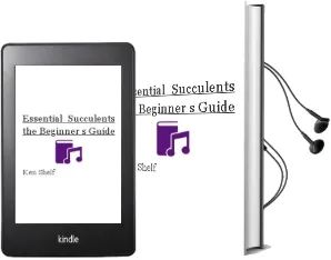 Essential Succulents: The Beginner'S Guide Audiobook download free by Ken Shelf