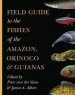 Audiobook Field Guide to the Fishes of the Amazon, Orinoco, and Guianas author Peter Van Der Sleen