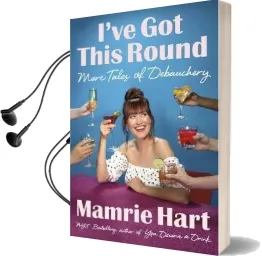 I'Ve got This Round: More Tales of Debauchery Audiobook download free by Mamrie Hart