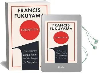 Identity: Contemporary Identity Politics and the Struggle for Recognition Audiobook download free by Francis Fukuyama