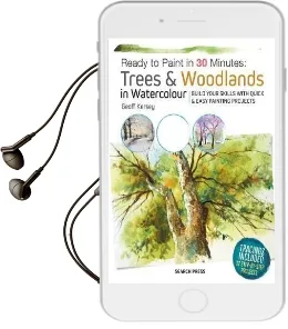 Ready to Paint in 30 Minutes: Trees & Woodlands in Watercolour: Build Your Skills With Quick & Easy Painting Projects Audiobook download free by Geoff Kersey