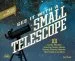 Audiobook See it With a Small Telescope: 101 Cosmic Wonders Including Planets, Moons, Comets, Galaxies, Nebulae, Star Clusters and More author Will Kalif