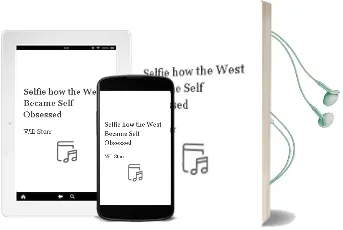 Selfie: How the West Became Self-Obsessed Audiobook download free by Will Storr
