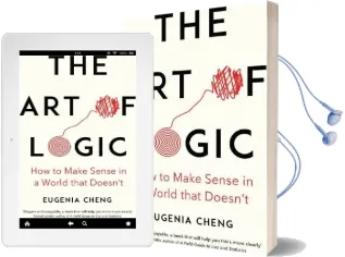 The art of Logic: How to Make Sense in a World That Doesn'T Audiobook download free by Eugenia Cheng