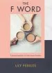 Audiobook The f Word: A Personal Exploration of Modern Female Friendship author Lily Pebbles