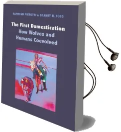 The First Domestication: How Wolves and Humans Coevolved Audiobook download free by Raymond Pierotti