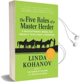 The Five Roles of a Master Herder: A Revolutionary Model for Socially Intelligent Leadership Audiobook download free by Linda Kohanov