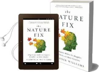 The Nature fix: Why Nature Makes us Happier, Healthier, and More Creative Audiobook download free by Florence Williams