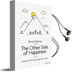 The Other Side of Happiness: Embracing a More Fearless Approach to Living Audiobook download free by Brock Bastian