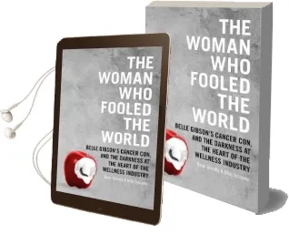 The Woman who Fooled the World: Belle Gibson'S Cancer Con, and the Darkness at the Heart of the Wellness Industry Audiobook download free by Beau Donelly