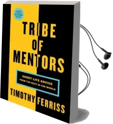 Tribe of Mentors: Short Life Advice From the Best in the World Audiobook download free by Timothy Ferriss