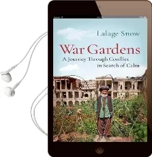 War Gardens: A Journey Through Conflict in Search of Calm Audiobook download free by Lalage Snow