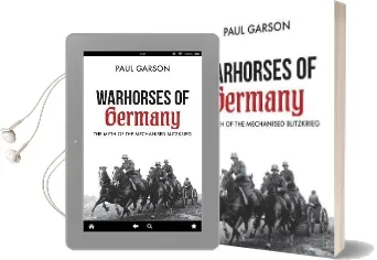 Warhorses of Germany: The Myth of the Mechanised Blitzkrieg Audiobook download free by Paul Garson