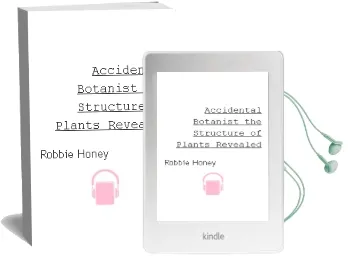 Accidental Botanist: The Structure of Plants Revealed Audiobook download free by Robbie Honey