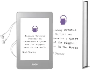 Birding Without Borders: An Obsession, a Quest, and the Biggest Year in the World Audiobook download free by Noah Strycker