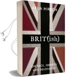 Brit(Ish): On Race, Identity and Belonging Audiobook download free by Afua Hirsch