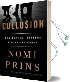 Collusion: How Central Bankers Rigged the World Audiobook download free by Nomi Prins