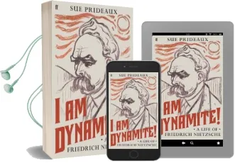 I am Dynamite!: A Life of Friedrich Nietzsche Audiobook download free by Sue Prideaux