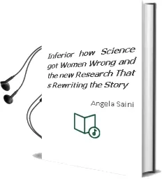 Inferior: How Science got Women Wrong-And the new Research That'S Rewriting the Story Audiobook download free by Angela Saini