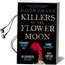 Killers of the Flower Moon: Oil, Money, Murder and the Birth of the fbi Audiobook download free by David Grann