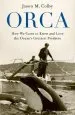 Audiobook Orca: How we Came to Know and Love the Ocean'S Greatest Predator author Jason M. Colby