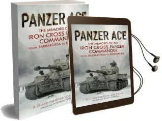 Panzer ace: The Memoirs of an Iron Cross Panzer Commander From Barbarossa to Normandy Audiobook download free by Richard Freiherr Von Rosen