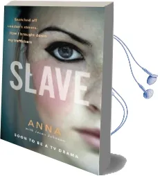 Slave: Snatched off Britain'S Streets. the Truth From the Victim who Brought Down her Traffickers. Audiobook download free by Anna